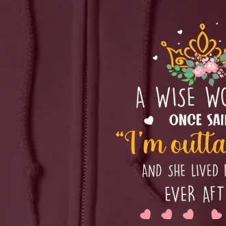 A Wise Woman Once Said I'm Outta Here Funny Retirement Gift Full Zip Hoodie