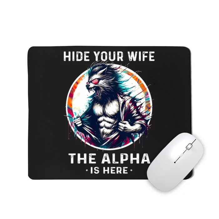 Alpha Wolf Werewolf Meme For Wolf Meme Hide Your Wife The Alpha Is Here Mousepad