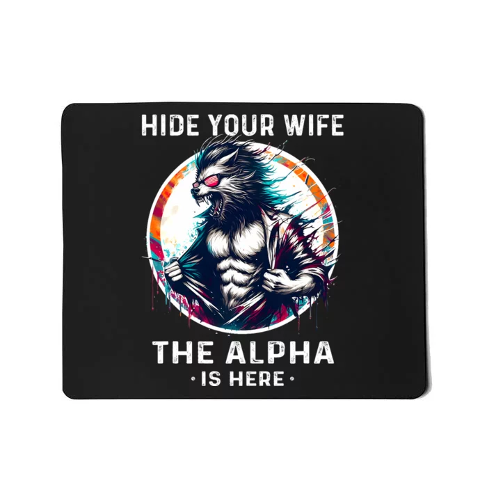 Alpha Wolf Werewolf Meme For Wolf Meme Hide Your Wife The Alpha Is Here Mousepad