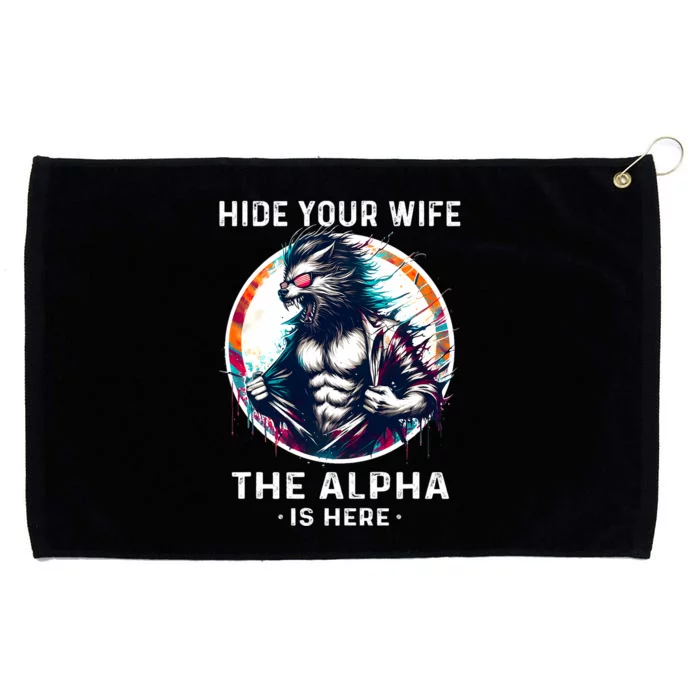 Alpha Wolf Werewolf Meme For Wolf Meme Hide Your Wife The Alpha Is Here Grommeted Golf Towel