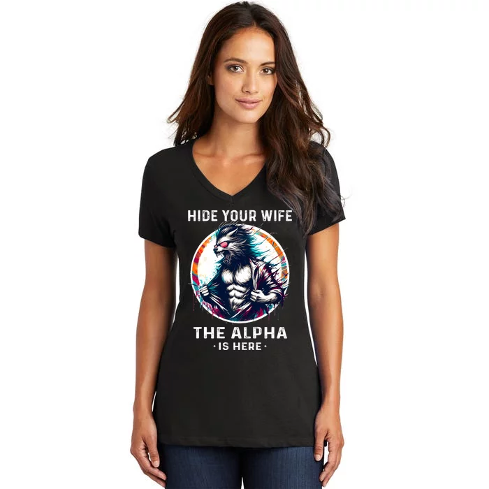 Alpha Wolf Werewolf Meme For Wolf Meme Hide Your Wife The Alpha Is Here Women's V-Neck T-Shirt