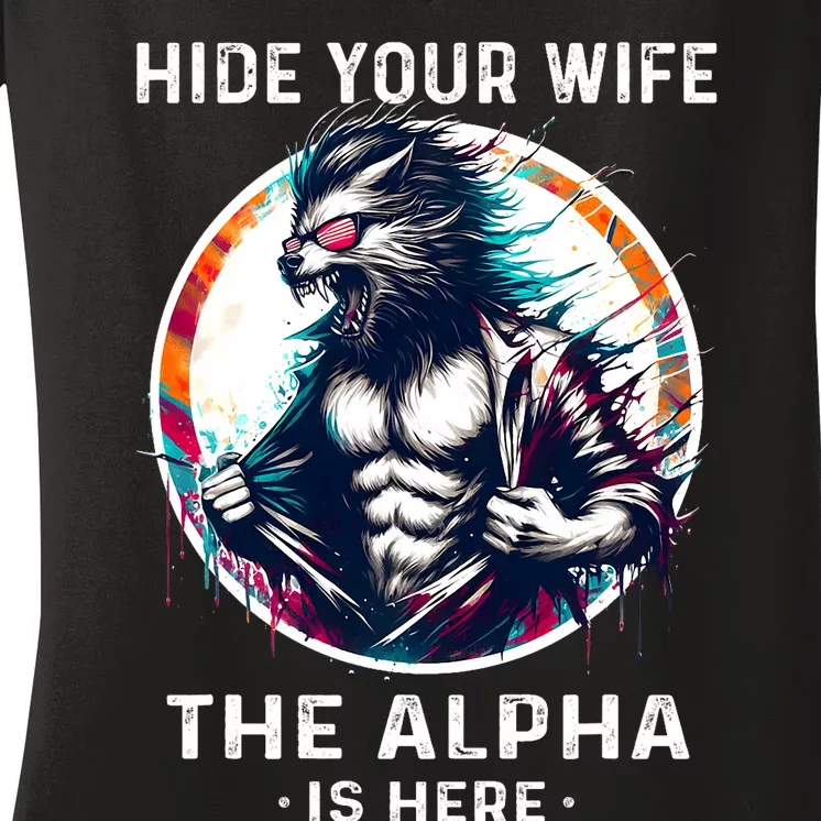 Alpha Wolf Werewolf Meme For Wolf Meme Hide Your Wife The Alpha Is Here Women's V-Neck T-Shirt