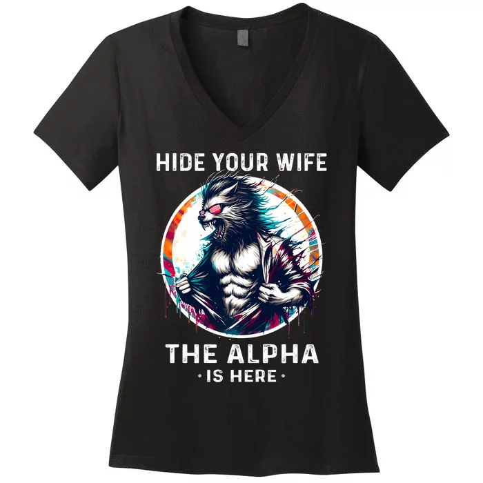 Alpha Wolf Werewolf Meme For Wolf Meme Hide Your Wife The Alpha Is Here Women's V-Neck T-Shirt