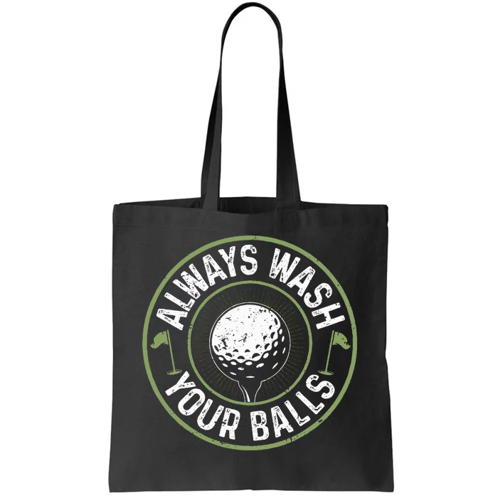 Always Wash Your Balls Golf Lover Golfer Golfing Life Tote Bag