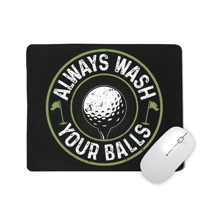 Always Wash Your Balls Golf Lover Golfer Golfing Life Mousepad