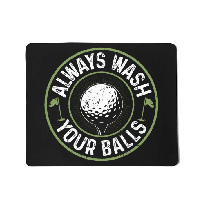 Always Wash Your Balls Golf Lover Golfer Golfing Life Mousepad