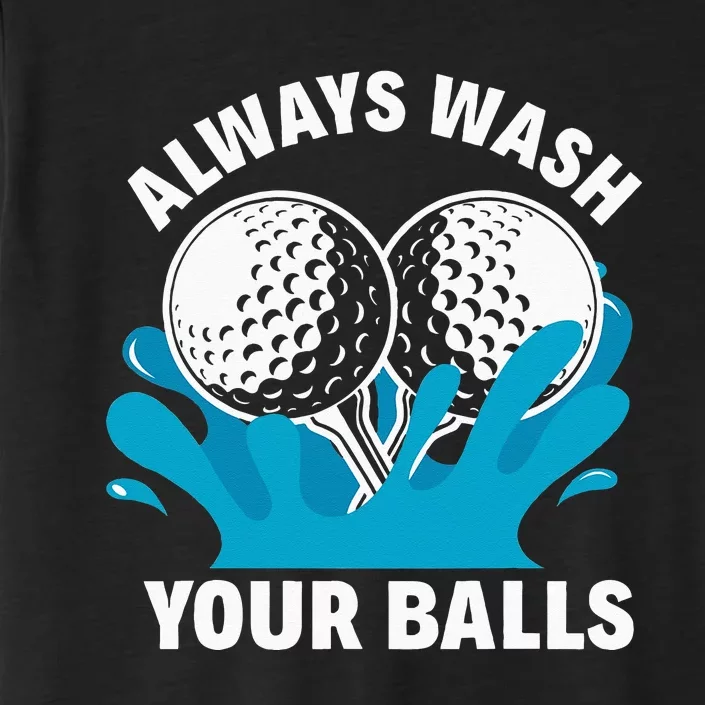 Always Wash Your Balls Funny Golf ChromaSoft Performance T-Shirt