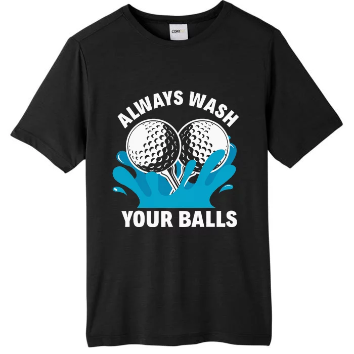 Always Wash Your Balls Funny Golf ChromaSoft Performance T-Shirt