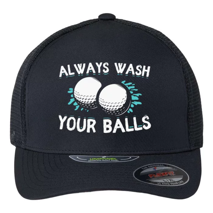 Always Wash Your Balls Golf Player Golf Lover Cute Awesom Flexfit Unipanel Trucker Cap