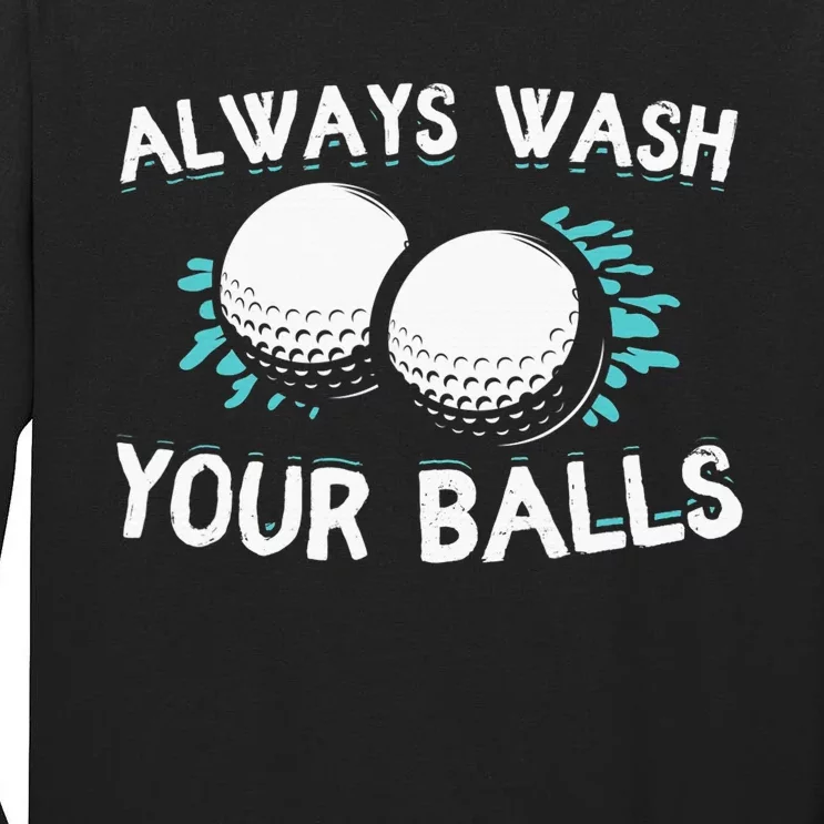 Always Wash Your Balls Golf Player Golf Lover Cute Awesom Tall Long Sleeve T-Shirt