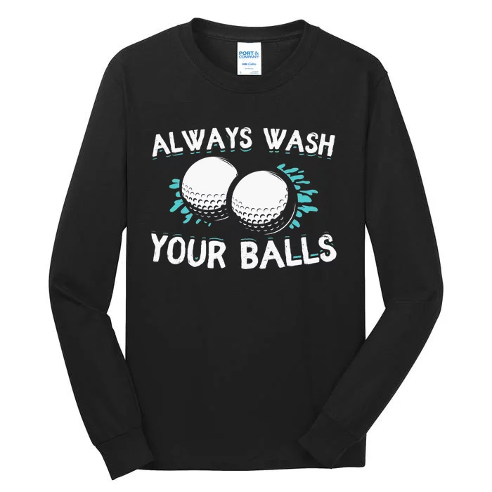 Always Wash Your Balls Golf Player Golf Lover Cute Awesom Tall Long Sleeve T-Shirt