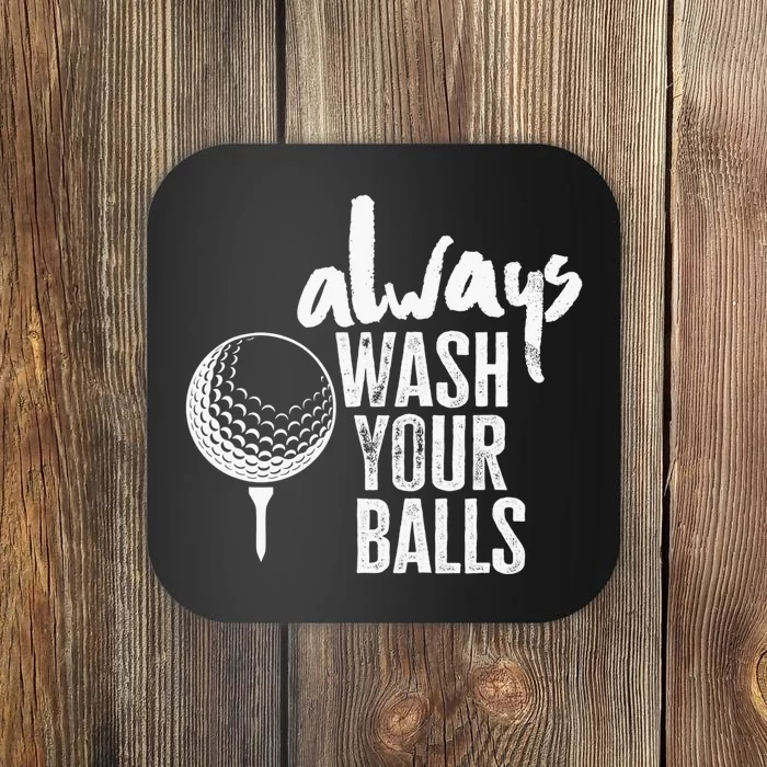 Always wash your balls Quote for a Golf Buddy Coaster