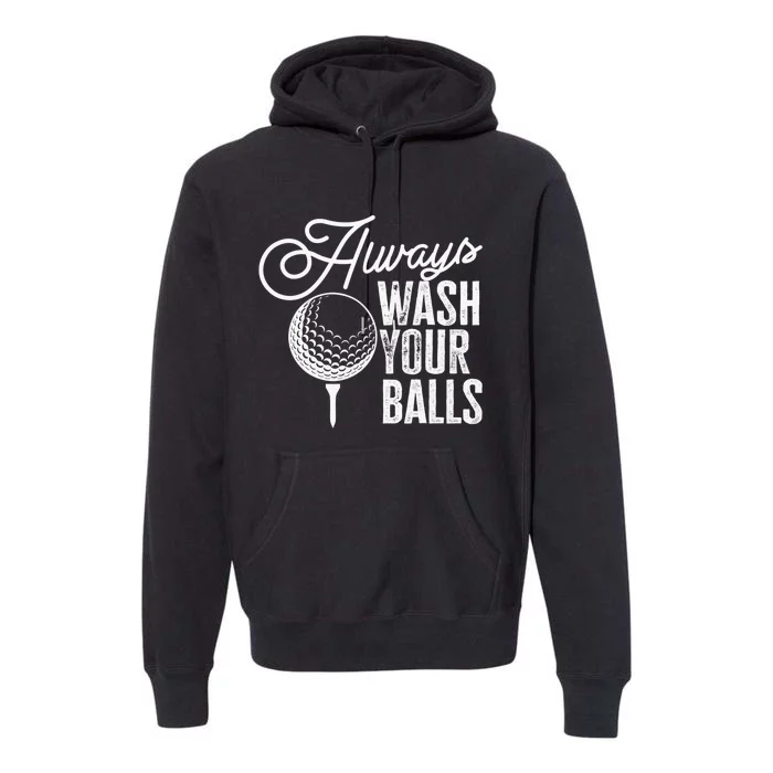 Always wash your balls Quote for a Golf Player Premium Hoodie