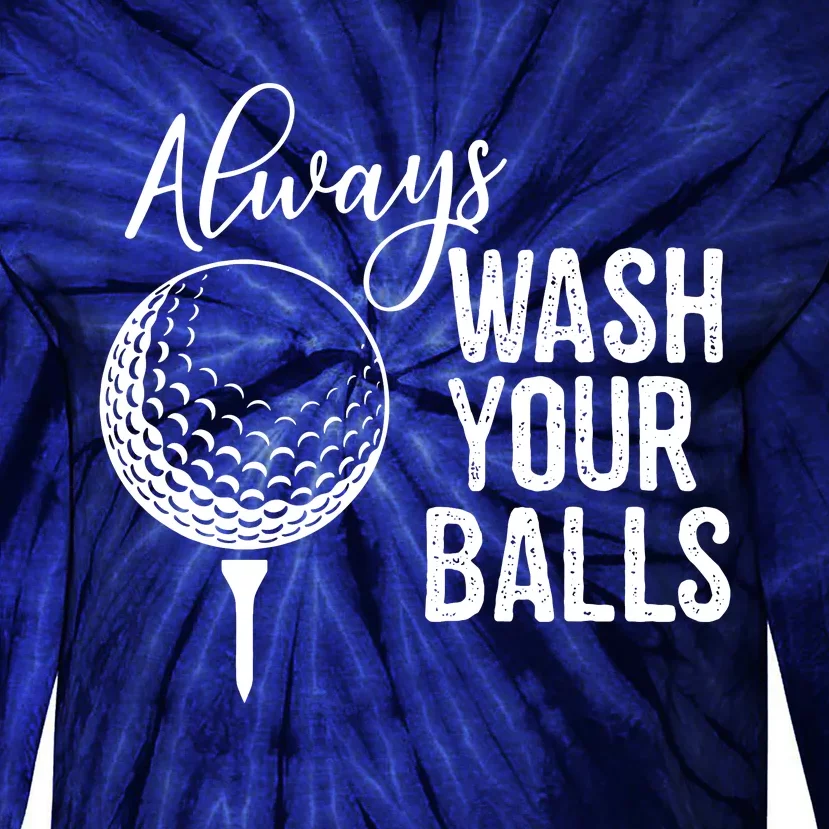 Always Wash Your Balls Golf Tie-Dye Long Sleeve Shirt