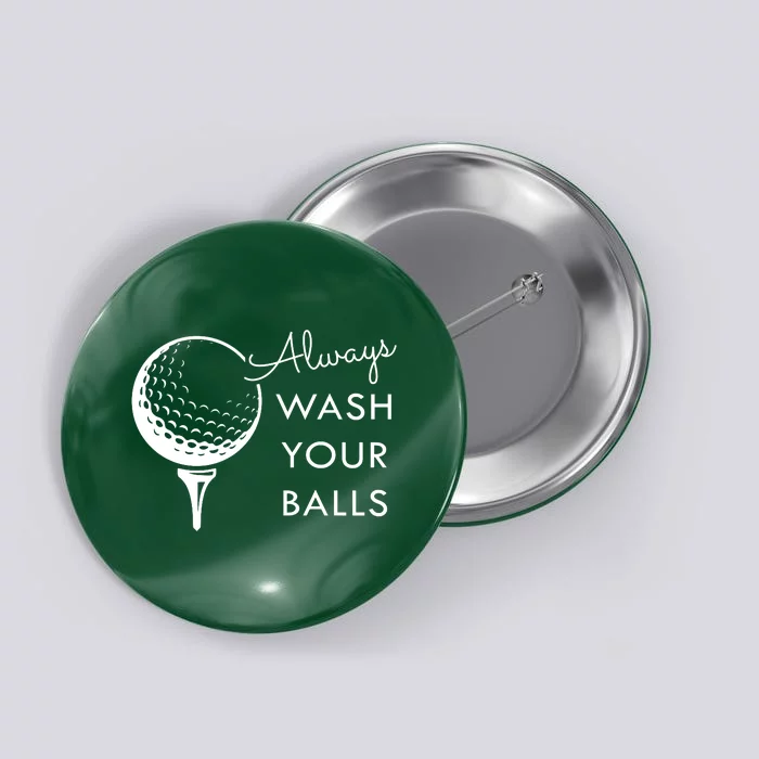 Always Wash Your Balls Funny Golf Button