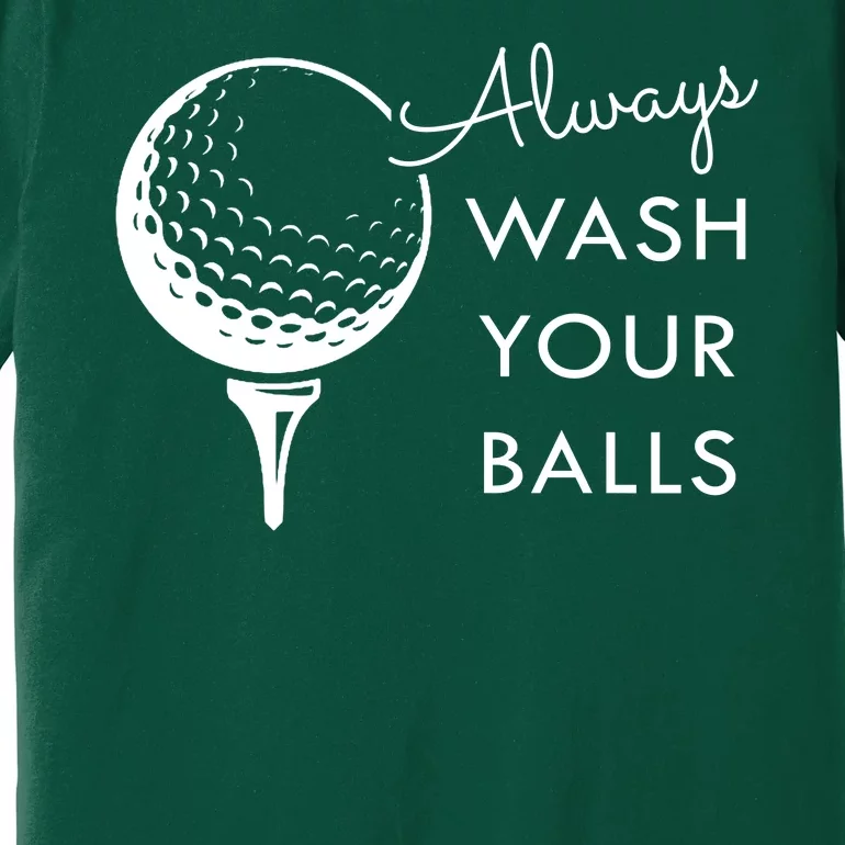 Always Wash Your Balls Funny Golf Premium T-Shirt