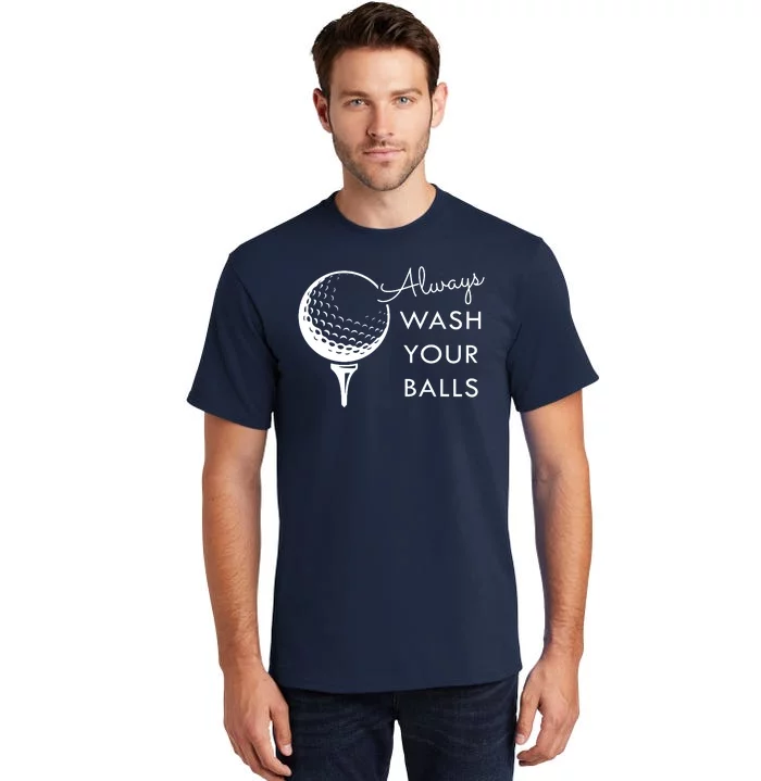 Always Wash Your Balls Funny Golf Tall T-Shirt