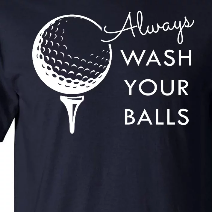 Always Wash Your Balls Funny Golf Tall T-Shirt