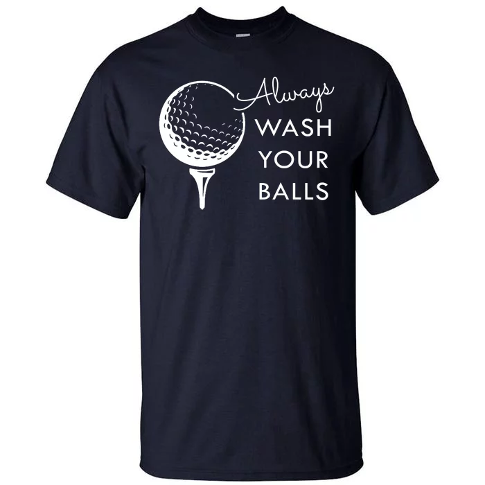 Always Wash Your Balls Funny Golf Tall T-Shirt