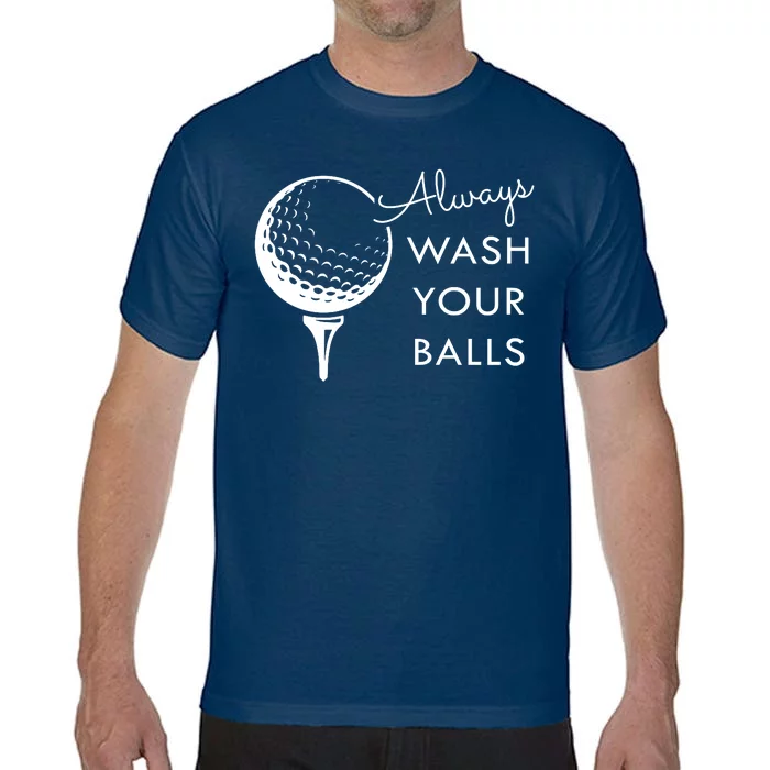 Always Wash Your Balls Funny Golf Comfort Colors T-Shirt