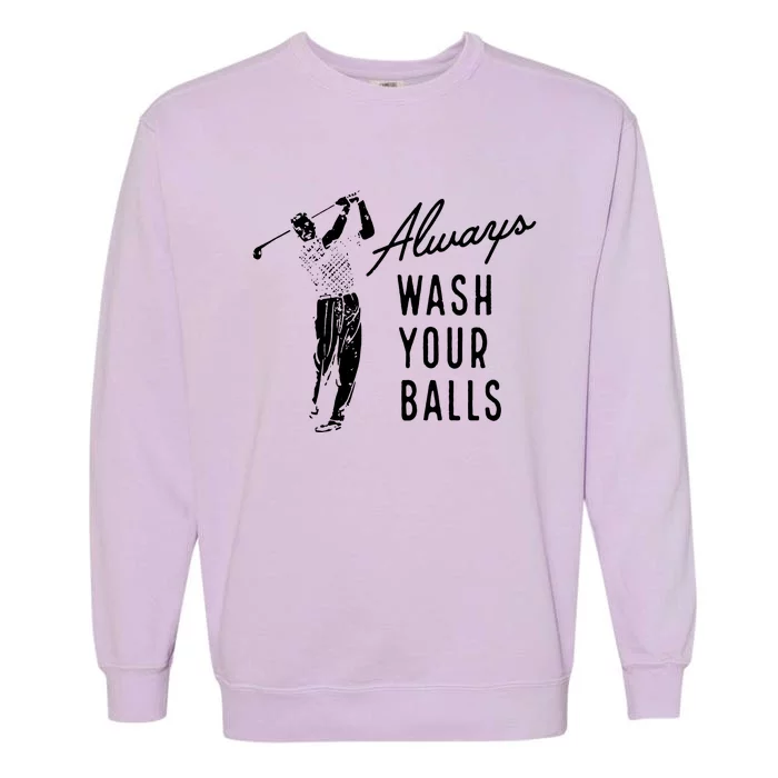 Always Wash Your Balls Garment-Dyed Sweatshirt