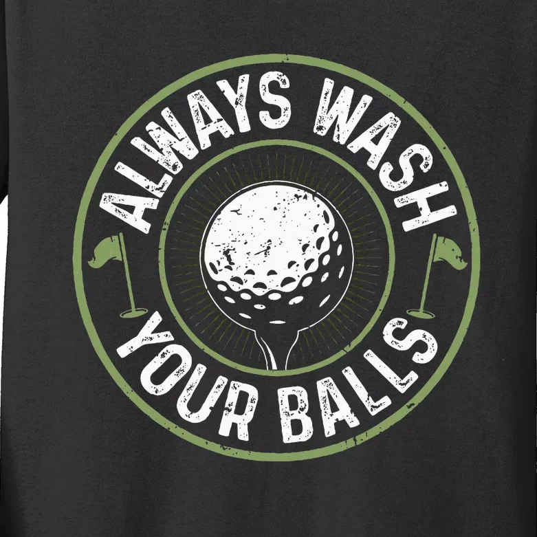 Always Wash Your Balls Golf Lover Golfer Golfing Life Kids Long Sleeve Shirt