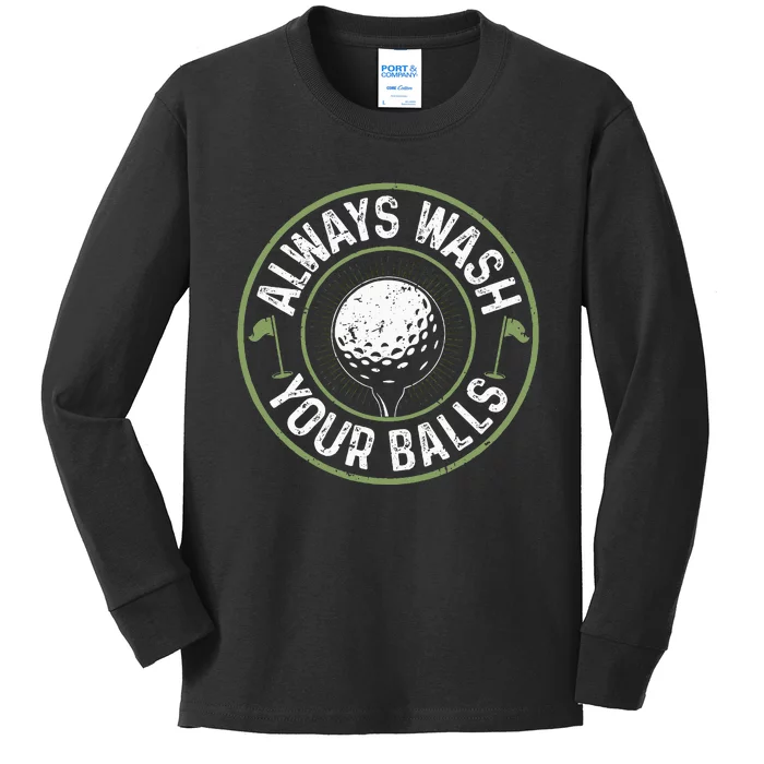 Always Wash Your Balls Golf Lover Golfer Golfing Life Kids Long Sleeve Shirt