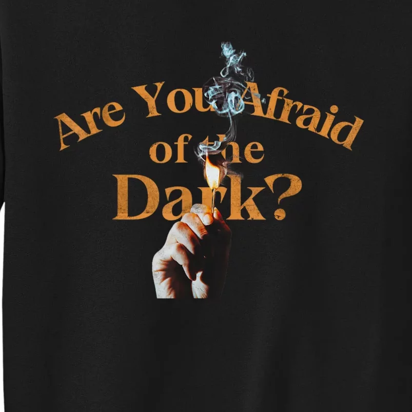 Are You Afraid Of Dark Quotes Sweatshirt