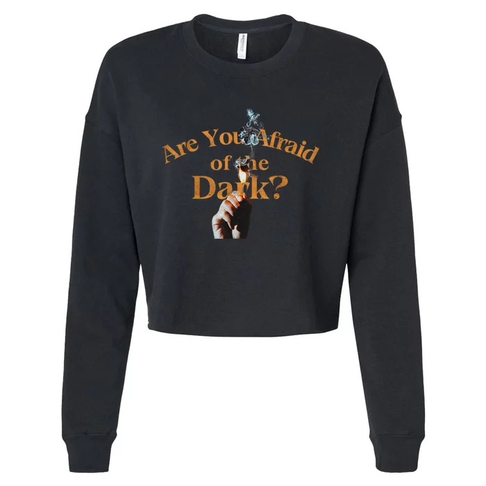 Are You Afraid Of Dark Quotes Cropped Pullover Crew