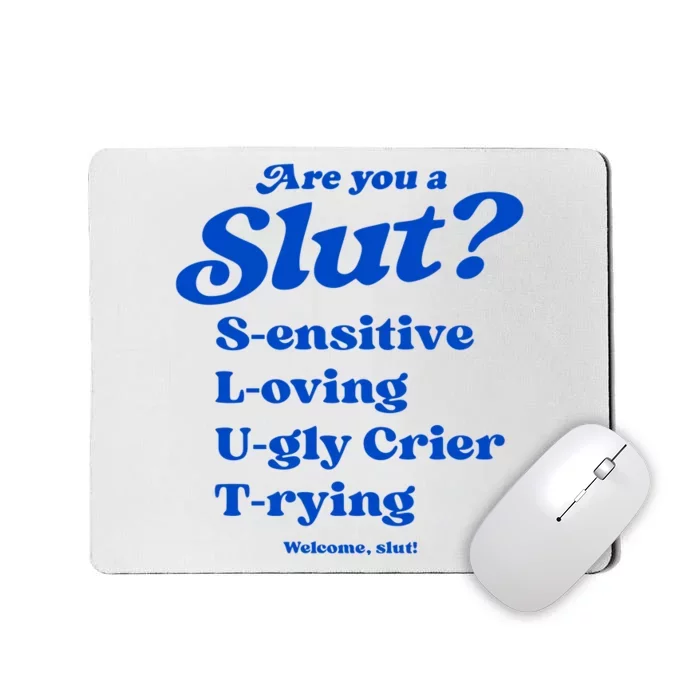 Are You A Slut Sensitive Loving Ugly Crier Trying Mousepad