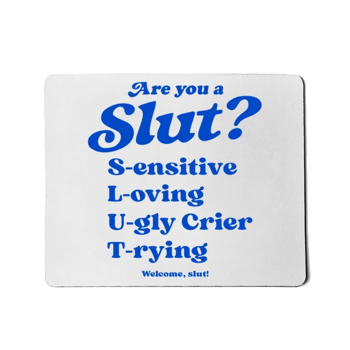 Are You A Slut Sensitive Loving Ugly Crier Trying Mousepad