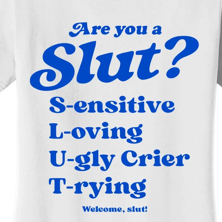 Are You A Slut Sensitive Loving Ugly Crier Trying Women's T-Shirt