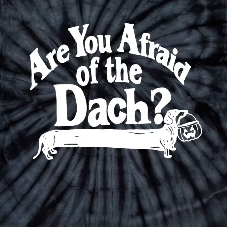 Are You Afraid Of The Dach Funny Dachshund Dog Halloween Tie-Dye T-Shirt