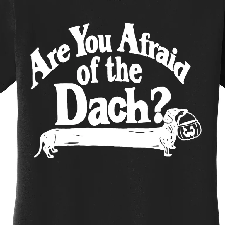 Are You Afraid Of The Dach Funny Dachshund Dog Halloween Women's T-Shirt