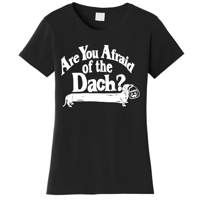 Are You Afraid Of The Dach Funny Dachshund Dog Halloween Women's T-Shirt