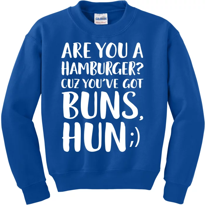 Are You A Hamburger Cuz You Gor Buns Funny Pick Up Line Gift Kids Sweatshirt