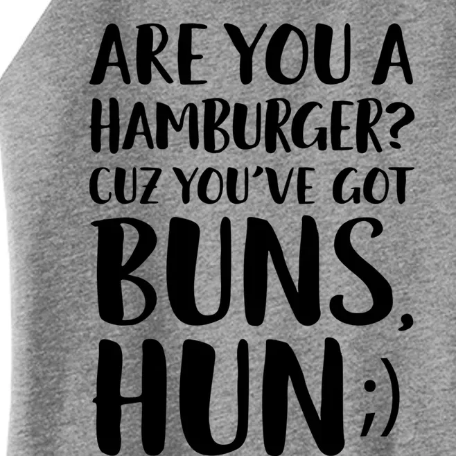 Are You A Hamburger Cuz You Gor Buns Funny Pick Up Line Gift Women’s Perfect Tri Rocker Tank