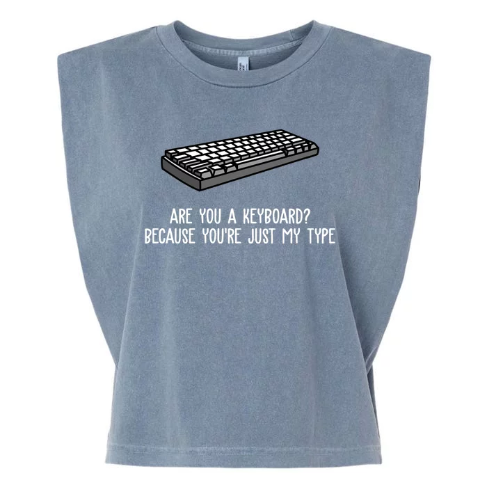 Are You A Keyboard Because You're Just My Type Funny Garment-Dyed Women's Muscle Tee