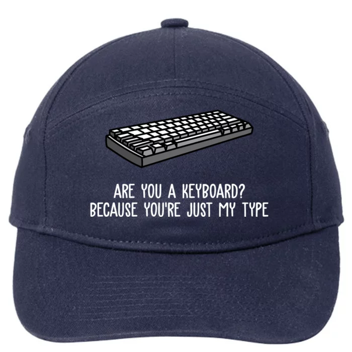 Are You A Keyboard Because You're Just My Type Funny 7-Panel Snapback Hat