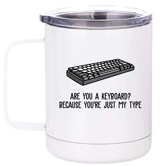 Are You A Keyboard Because You're Just My Type Funny Front & Back 12oz Stainless Steel Tumbler Cup