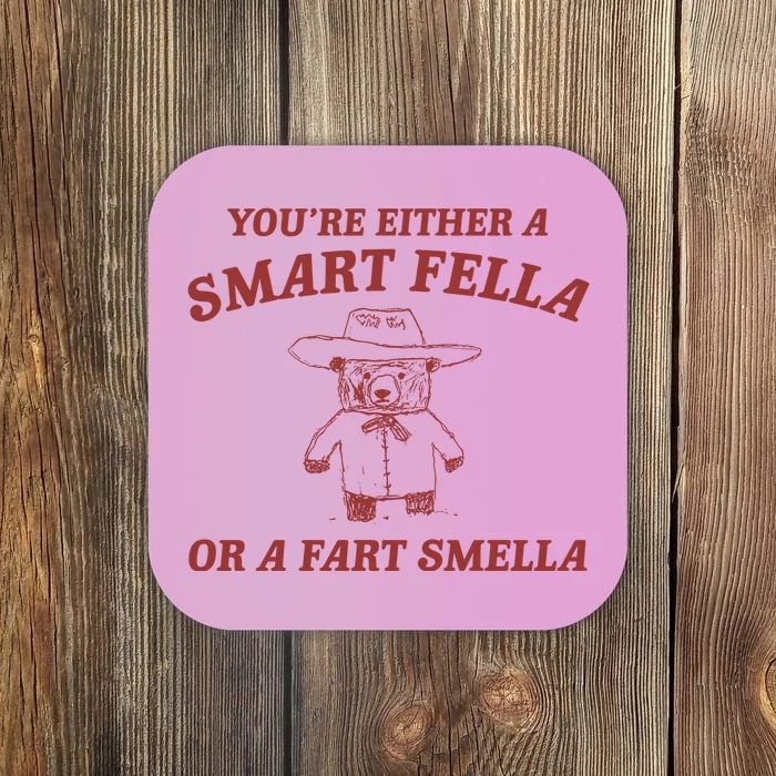 Are You A Smart Fella Or Fart Smella Coaster