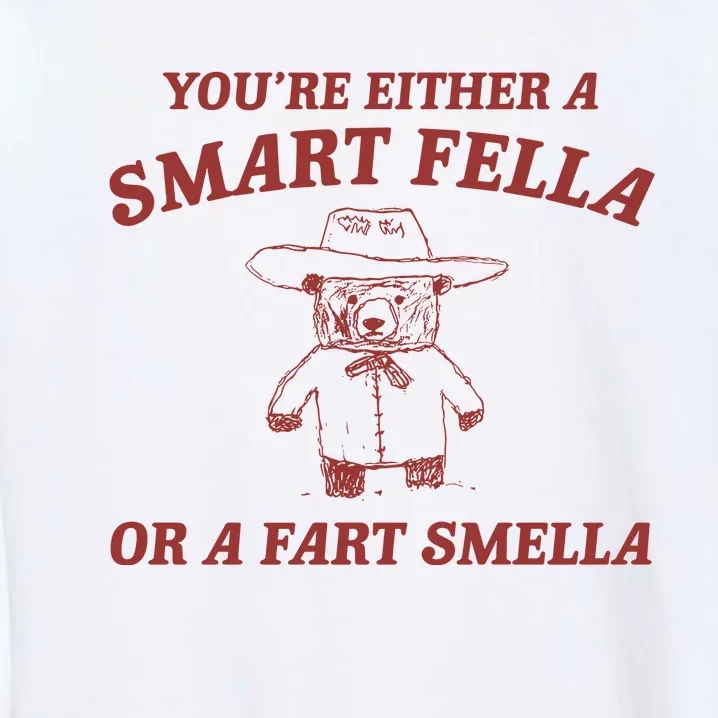 Are You A Smart Fella Or Fart Smella Garment-Dyed Sweatshirt