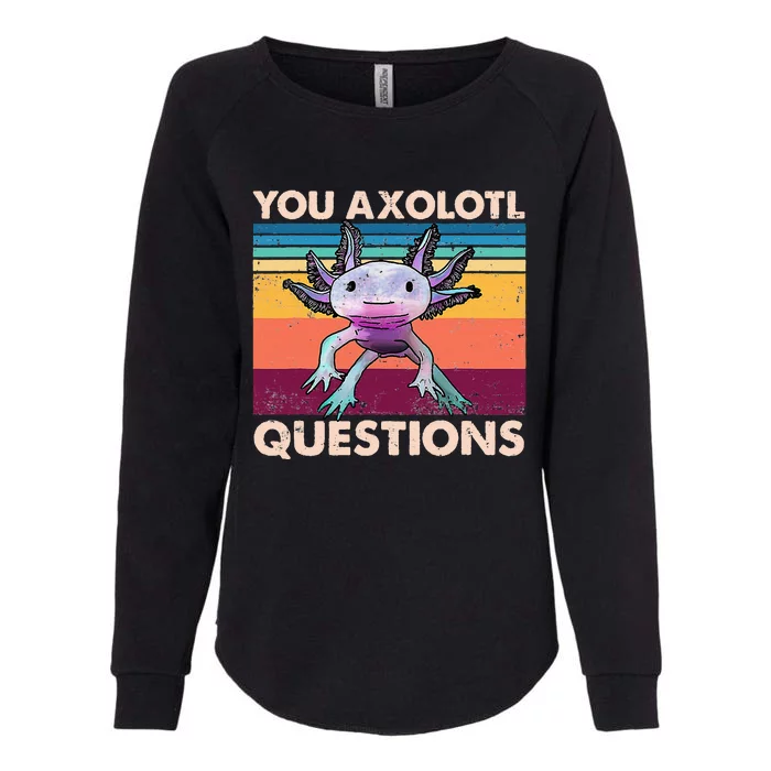 Axolotl You Axolotl Questions You Ask A Lot Of Questions Womens California Wash Sweatshirt