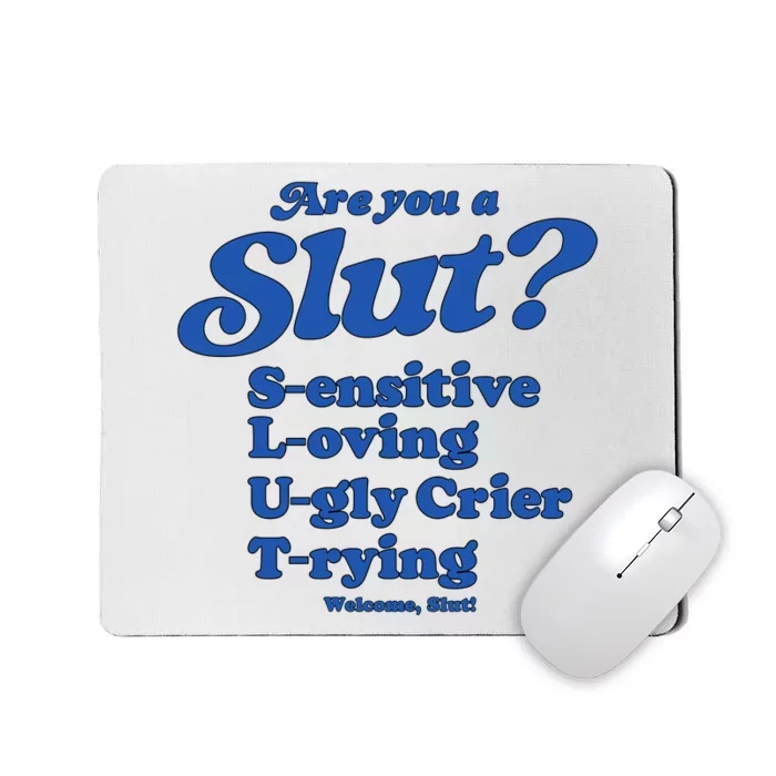 Are You A Slut Shirt Sensitive Loving Ugly Crier Trying Mousepad