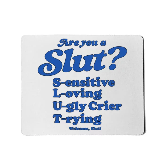 Are You A Slut Shirt Sensitive Loving Ugly Crier Trying Mousepad