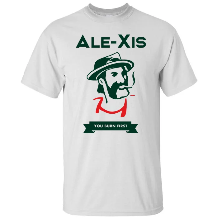 Alexis You Burn First Tall T-Shirt