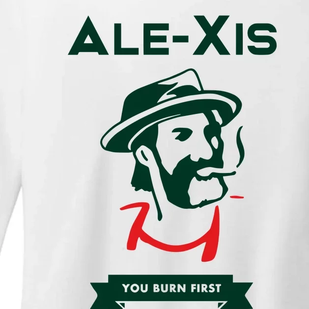 Alexis You Burn First Womens CVC Long Sleeve Shirt