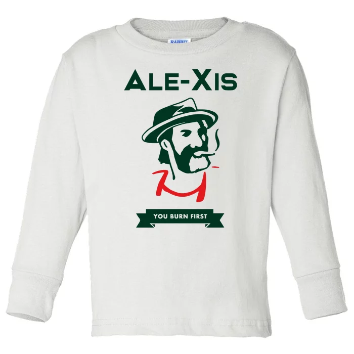 Alexis You Burn First Toddler Long Sleeve Shirt