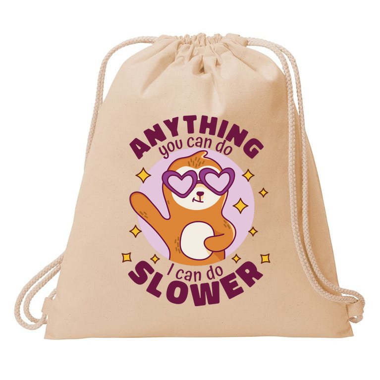 Anything You Can Do I Can Do Slower Sloth Drawstring Bag