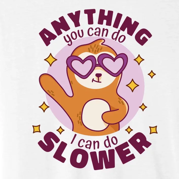 Anything You Can Do I Can Do Slower Sloth ChromaSoft Performance T-Shirt